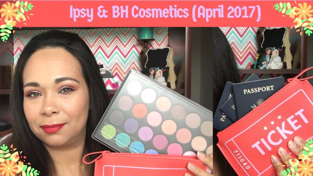 Ipsy & BH Cosmetics unboxing April 2017
