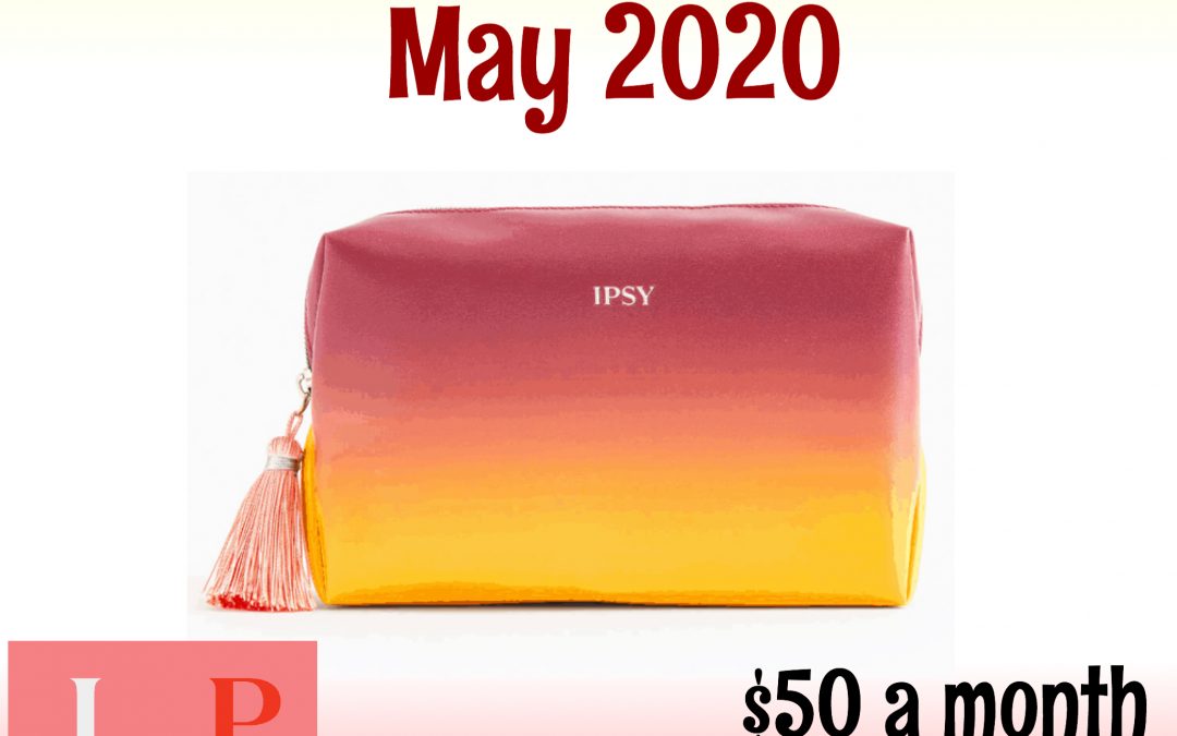Ipsy Glam Bag Ultimate May 2020 Full Box Reveal