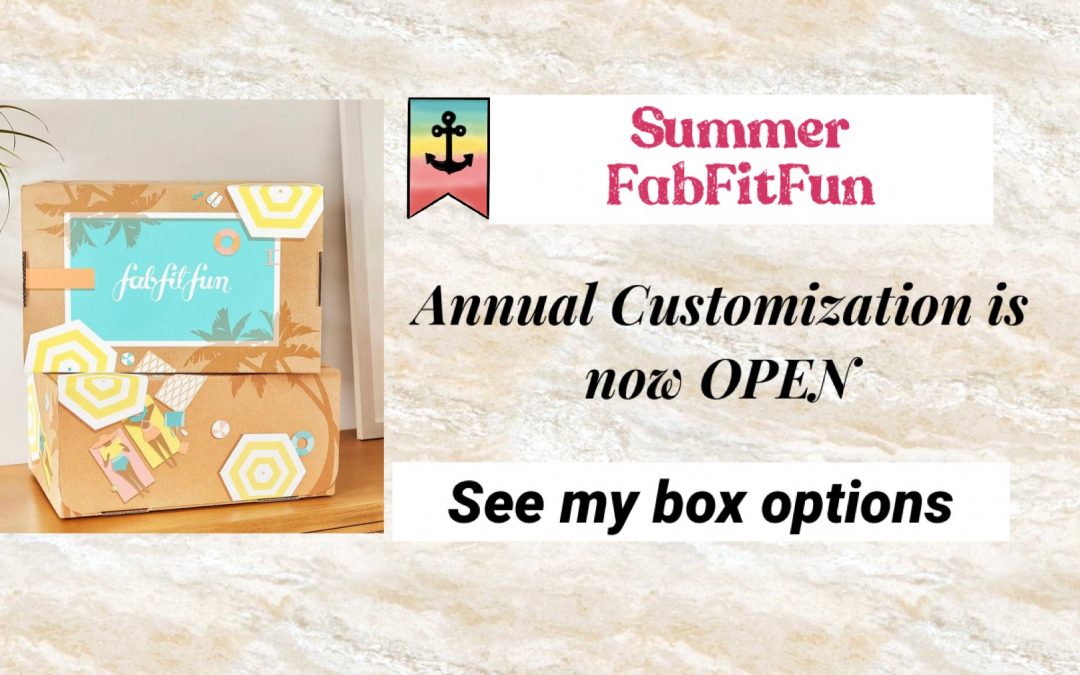 FabFitFun Summer 2021 Annual Customization is now OPEN (My Picks)