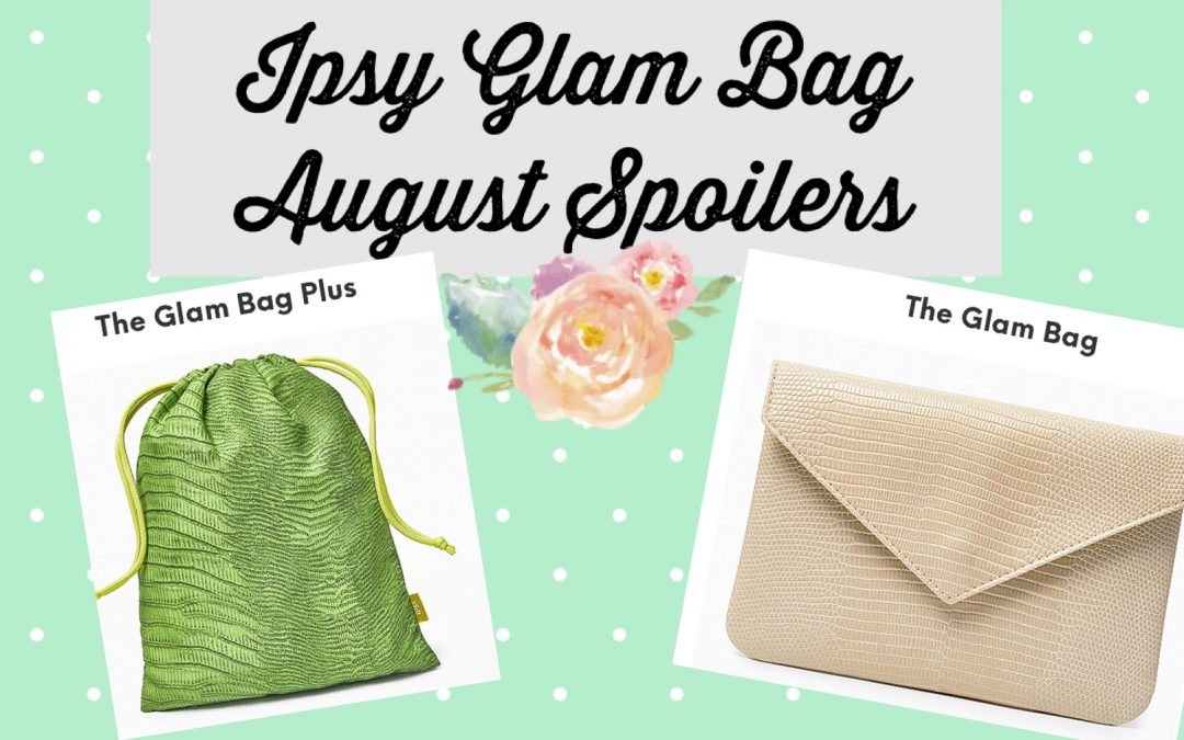 Ipsy Glam Bag August 2021 Spoilers ( Glow Recipe, Pixie Beauty and more)