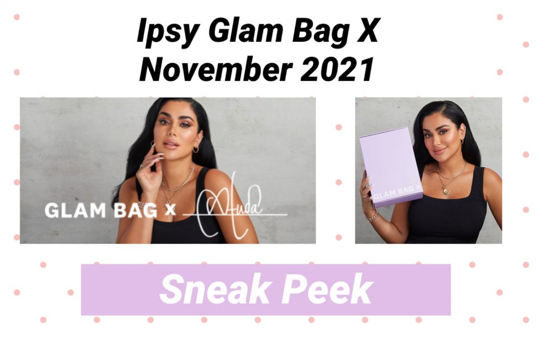 Ipsy Glam Bag X November 2021 NEW Spoilers Revealed (14 items total)