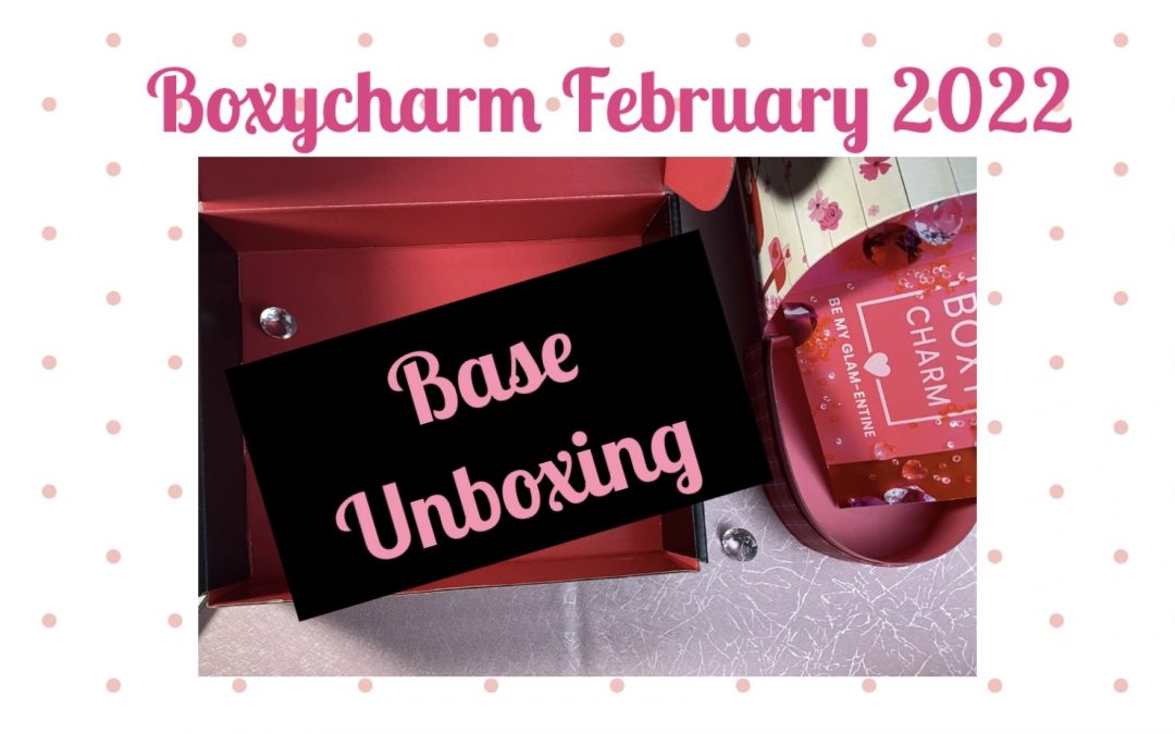 Boxycharm Base Box February 2022 Unboxing $148