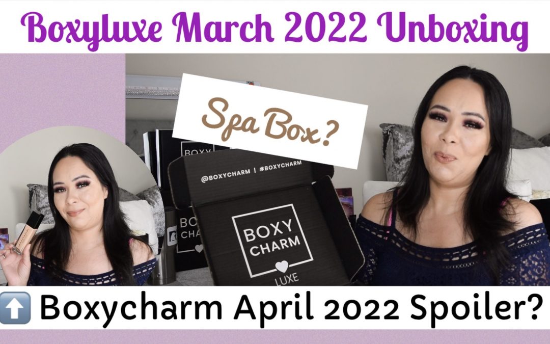Boxyluxe March 2022 unboxing (RV 309.95)