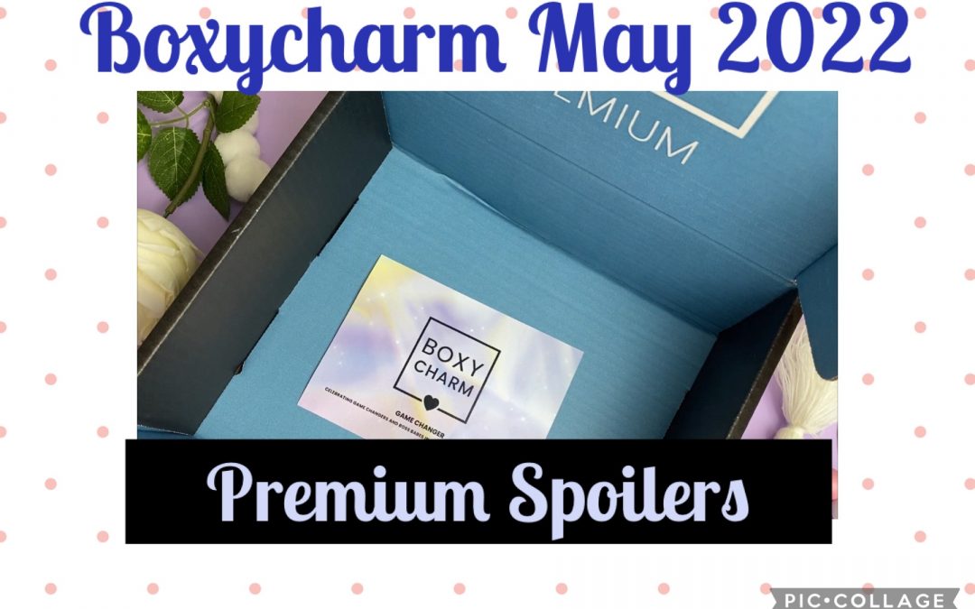 Boxycharm Premium Box May 2022 (New Spoilers)