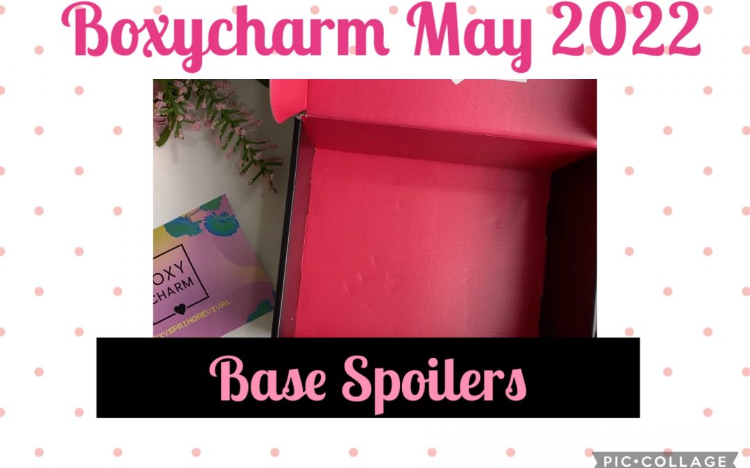 Boxycharm Base Box May 2022 Second Box Reveal RV $149