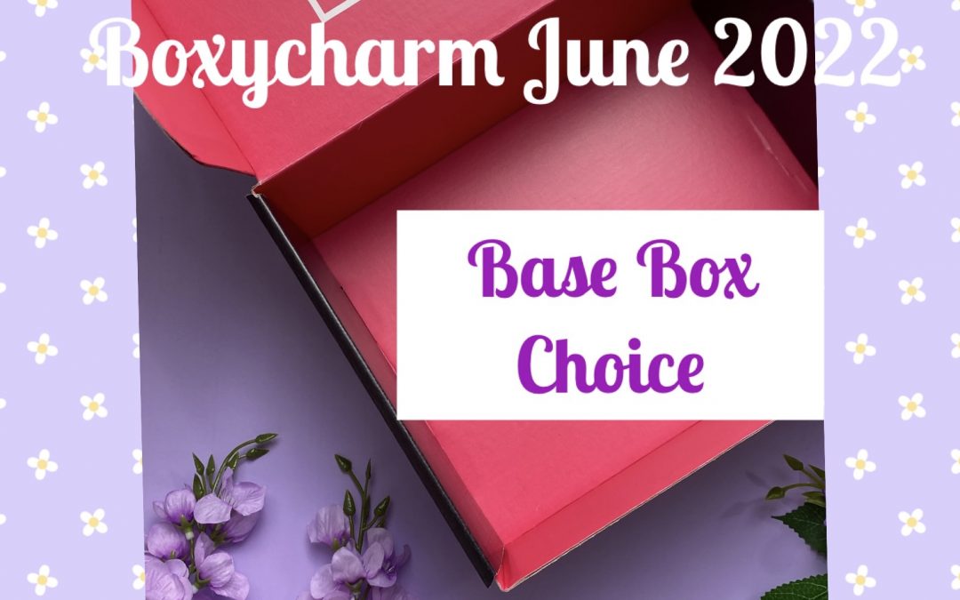 Boxycharm Base Box June 2022 Choice is Now OPEN